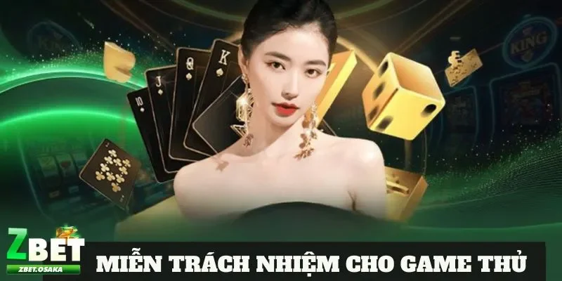 Tại Zbet game thủ được miễn trách nhiệm trong nhiều trường hợp