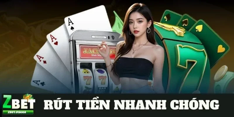 Rút tiền Zbet nhanh chóng